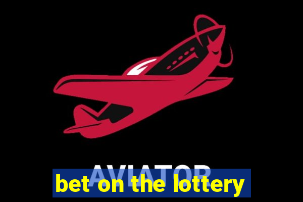 bet on the lottery